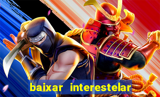 baixar interestelar filme completo dublado